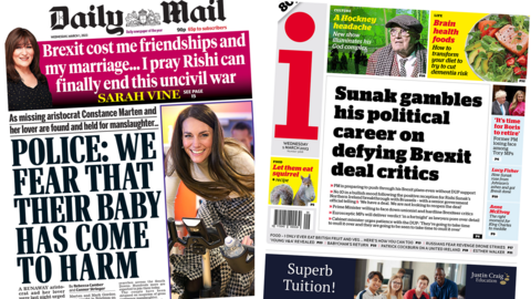 The headline in the Mail reads, "Police: We fear that their baby has come to harm", while the headline in the i reads, "Sunak gambles his political career on defying Brexit deal critics"