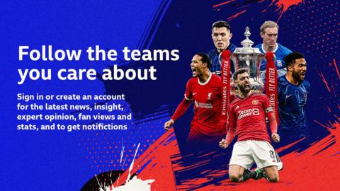 A graphic showing players from five English clubs - Manchester United, Liverpool, Chelsea, Ipswich Town and Birmingham City - around the FA Cup, with the text: "Follow the teams you care about. Sign in or create an account for the latest news, insight, expert opinion, fan views and stats, and to get notifications."