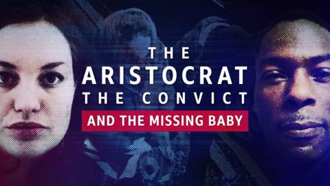 The Big Cases: The Aristocrat, the Convict and the Missing Baby