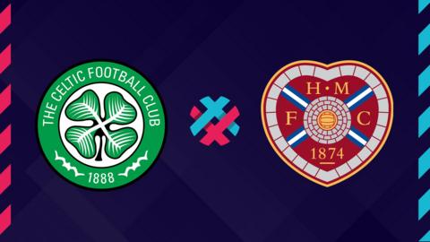 Celtic v Hearts