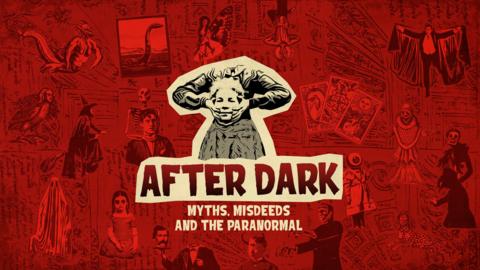 After Dark: Myths Misdeeds and the Paranormal 