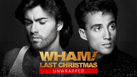 Wham!: Last Christmas Unwrapped