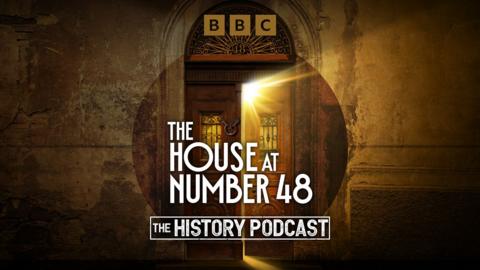 The History Podcast: The House at Number 48