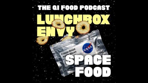 The QI Food Podcast - Lunchbox Envy Space Food
