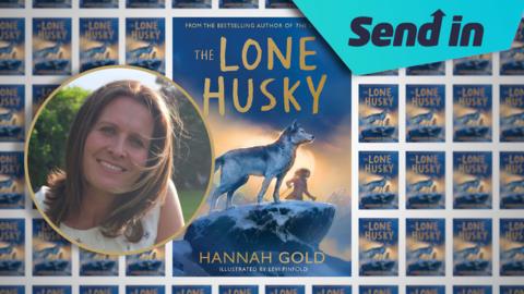 An image of Hannah Gold, her book the Lone Husky and a sign in the top right encouraging readers to 'send in'. 