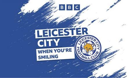 Leicester City Podcast When You're Smiling