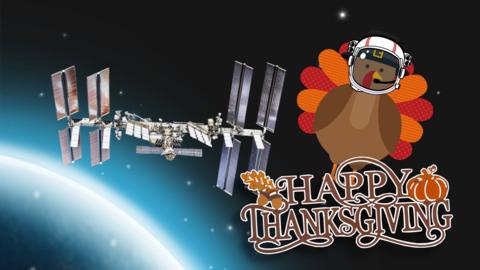 Image of the ISS above the Earth along with a Turkey with an astronaut space helmet and writing saying happy Thanksgiving. 