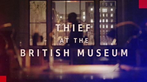 Scams and Scandals: Thief at the British Museum