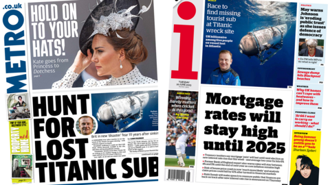 The headline in the Metro reads, "Hunt for lost Titanic sub", while the headline in the i reads, "Mortgage rates will stay high until 2025"