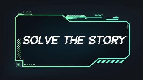 Text on black background inside green border saying 'Solve the Story'.