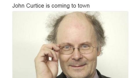 Caption: "John Curtice is coming to town"