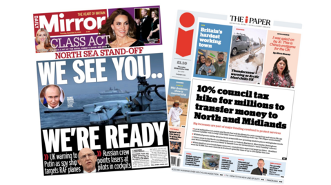 The headline on the front page of the Mirror reads: “We see you, we're ready”. The headline on the front page of the i Paper reads: “10% council tex hike for millions to transfer money to North and Midlands”.