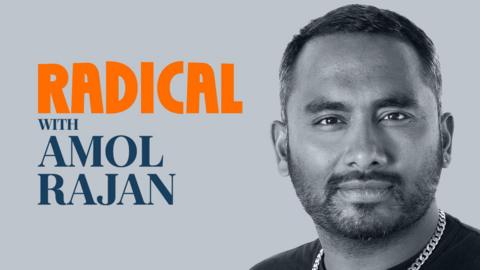 Radical with Amol Rajan