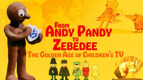 From Andy Pandy to Zebedee