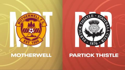 Motherwell and Partick Thistle