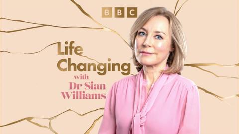 Life Changing with Dr Sian Williams