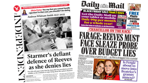 A composite image of the front pages of The Independent and the Daily Mail. "Starmer's defiant defence of Reeves as she denies lies" reads the headline of the former and "Farage: Reeves must face sleaze probe over Budget lies" reads the headline of the latter.
