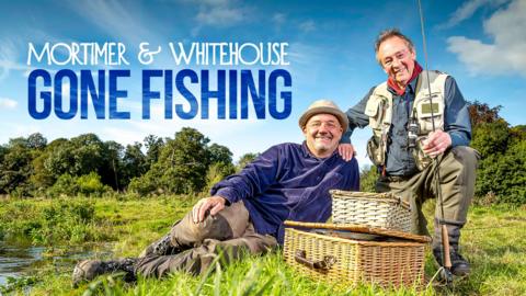 Mortimer & Whitehouse: Gone Fishing