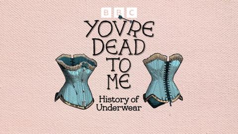 You're Dead to Me: History of Underwear