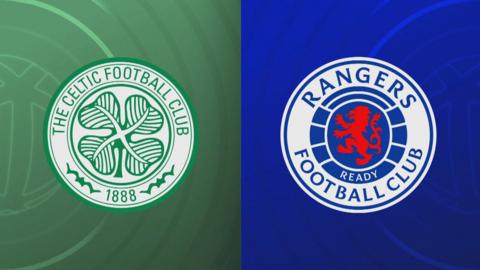 Celtic v Rangers