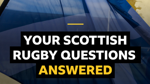 Your Scottish Rugby questions answered