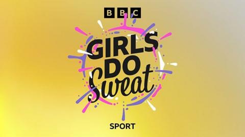Girls do sweat BBC Sport