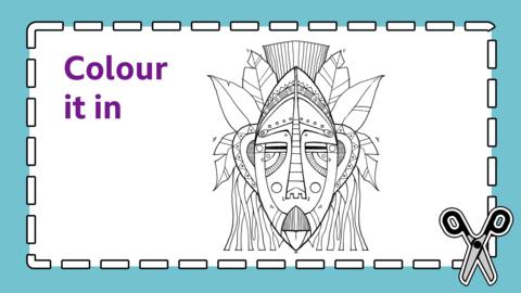 The words: Colour it in, next to a line drawing of an elaborate mask.