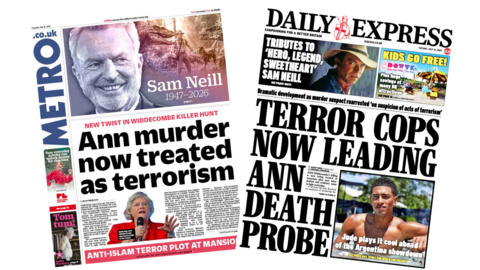 The headline on the front page of the Metro reads: “Ann murder now treated as terrorism”. The headline on the front page of the Daily Express reads: “Terror cops now leading Ann death probe”.