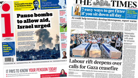 The headline in the i reads, "Pause bombs to allow aid, Israel urged", while the headline in the Times reads, "Labour rift deepens over calls for Gaza ceasefire"