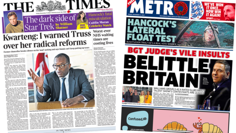 The headline in the Times reads, "Kwarteng: I warned Truss over her radical reforms", while the headline in the Metro reads, "BGT judge's vile insults: Belittle Britain"