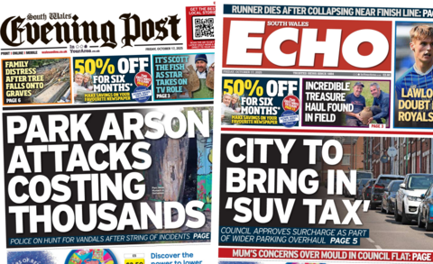 Composite image. On the left the front page of South Wales Evening Post shows the main headline "Park arson attacks costing thousands" next to an image of a vandalised colourful wall. Other headlines read: "Family distress after tree falls onto graves" and "It's Scott the fish as star takes on TV role". On the right the front page of South Wales Echo shows the main headline "City to bring in 'SUV Tax'" next to an image of parked cars on a terrace street. Other headlines read: "Incredible treasure haul found in field", "Lawlor a doubt for the royals tie", "Mum's concerns over mould in council flat", "Runner dies after collapsing near finish lines".