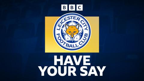 Leicester City: Have Your Say on BBC Sport