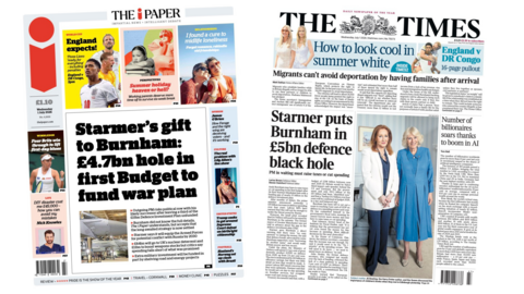 A composite image of The i Paper and the Times. "Starmer's gift to Burnham: £4.7bn hole in first Budget to fund war plan" reads the headline of the former and "Starmer puts Burnham in £5bn in defence black hole" reads the headline of the latter.