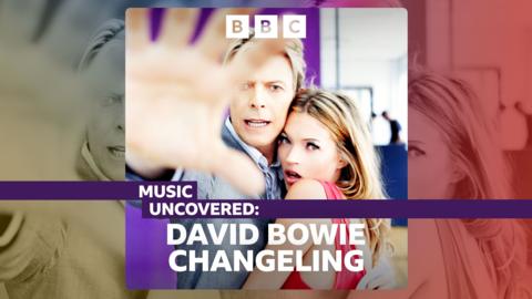 Music Uncovered: David Bowie: Changeling