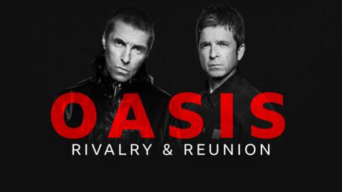 Oasis: Rivalry & Reunion