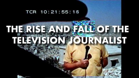 Adam Curtis Shorts: The Rise and Fall of the Television Journalist