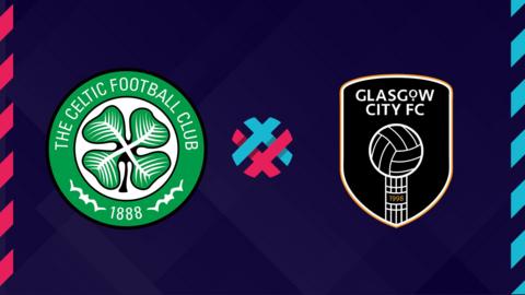Celtic v Glasgow City