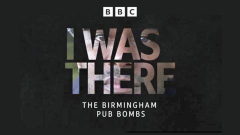 A BBC graphic reading "I Was There - The Birmingham Pub Bombings"