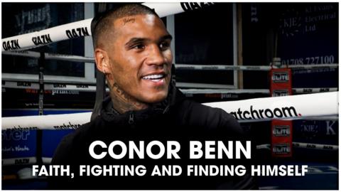 Boxing: Conor Benn: Faith, Fighting and Finding Himself