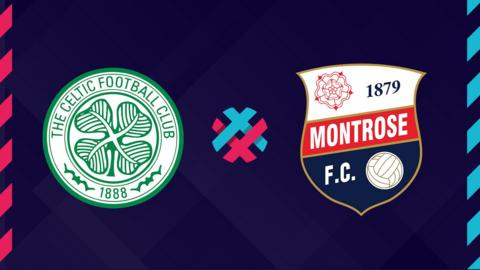 Celtic v Montrose