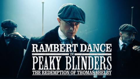 Peaky Blinders: Rambert’s The Redemption of Thomas Shelby