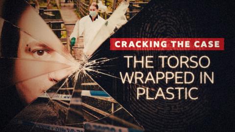 Cracking the Case: The Torso Wrapped in Plastic