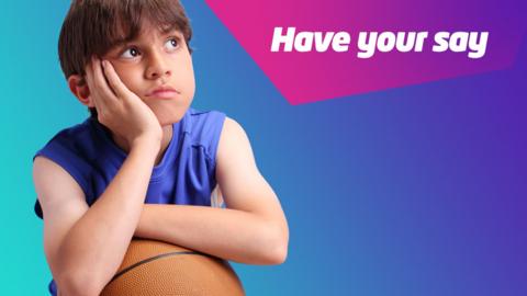 A child holds a basketball looking bored, with text in the corner of the image reading "Have your say"
