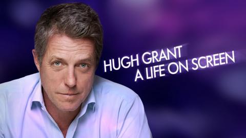 Hugh Grant: A Life on Screen