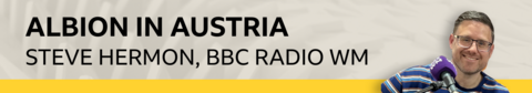 Albion in Austria banner featuring a photo of BBC Radio WM's Steve Hermon