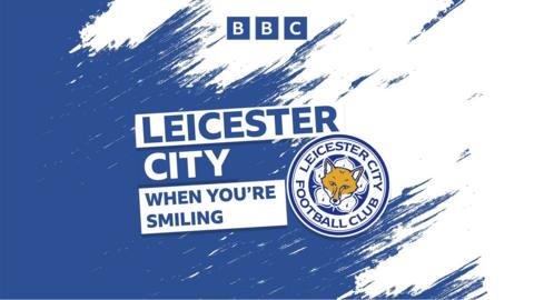 Leicester City When You're Smiling podcast
