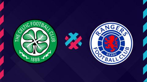 Celtic v Rangers