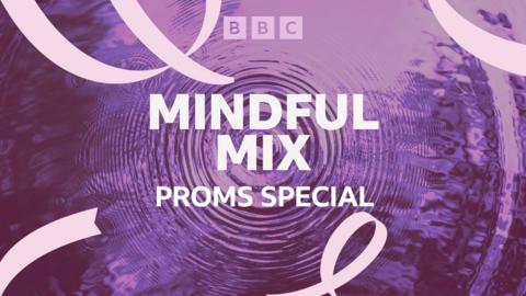 Mindful Mix: BBC Proms Special