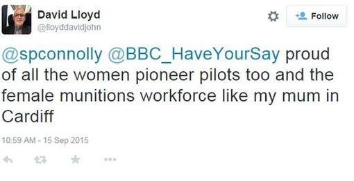 Tweet: Proud of all the women pioneer pilots too and the female munitions workforce like my mum in Cardiff