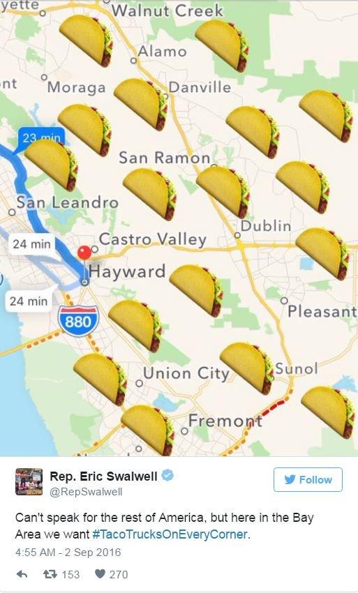 @RepSwalwell tweets: Can't speak for the rest of America, but here in the Bay Area we want #TacoTrucksOnEveryCorner.